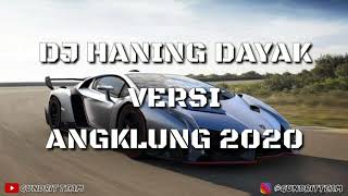 DJ HANING DAYAK VERSI ANGKLUNG 2020