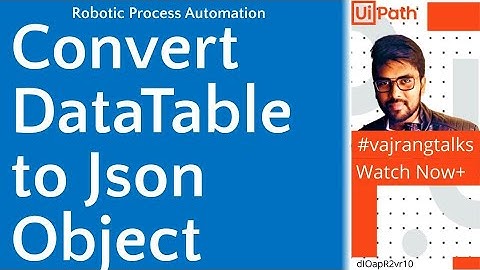 UiPath Convert a DatatableTo Json Object with 1 line CodeJsonSerializeobjectvajrangtalksuipath