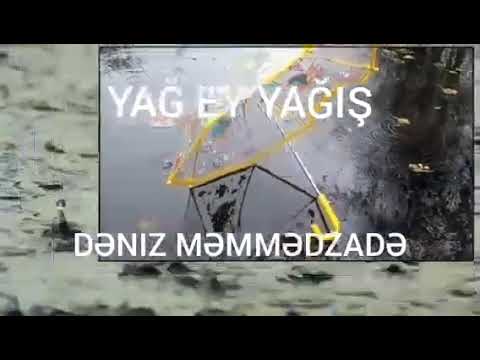 Deniz Memmedzade-Yağ ey yağış