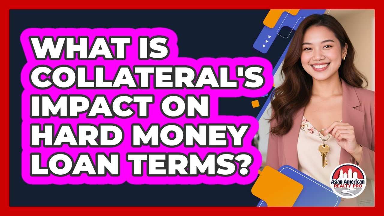 What Is Collateral's Impact On Hard Money Loan Terms? - YouTube