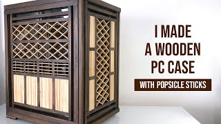 I made a Wooden PC Case with Popsicle Sticks!  DIY