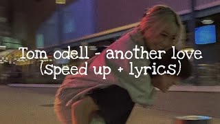 Tom odell - another love (speed up + lyrics)