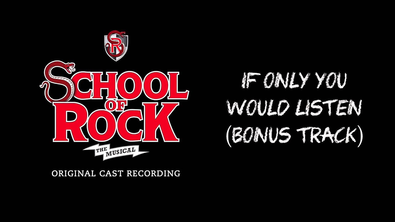 If Only You Would Listen (Bonus Track) (Broadway Cast Recording) | SCHOOL OF ROCK: The Musical - YouTube School of Rock the Musical