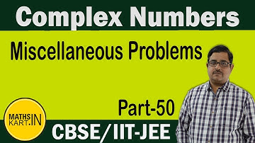 Miscellaneous Problems on Complex Numbers | PART-50 | Complex Numbers Class-11 CBSE/JEE Maths