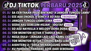 Download Lagu DJ TIKTOK TERBARU 2025-🎵DJ SA CERITAKAN PADA BINTANG² X JANGAN TUNGGU LAMA LAMA🎵DJ EEE AAA ENGKOL MP3