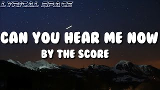 Can You Hear Me Now - The Score (Lyrics)