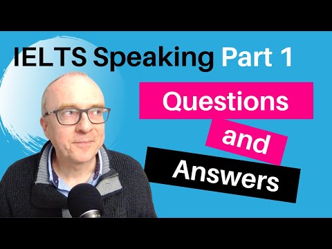 IELTS Speaking Part 1 Questions, Answers and Ideas - IELTS Speaking Part 1 Questions, Answers and Ideas