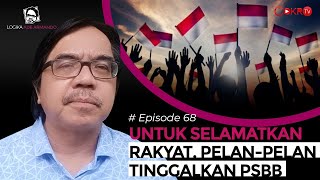 UNTUK SELAMATKAN RAKYAT, PELAN-PELAN TINGGALKAN PSBB | Logika Ade Armando