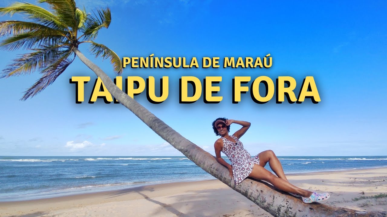 Vila e Praia de TAIPU DE FORA Como chegar e o que fazer | Perrengue na estrada da PENÍNSULA DE MARAÚ