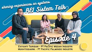 REI Sistem Talk Eps 4: System Experiences PT Pacific Medan Industri & PT Pacific Palmindo Industri