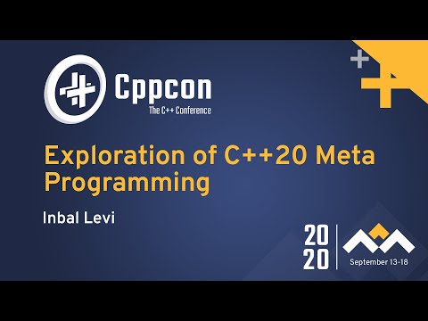 Exploration of C++20 Meta Programming - Inbal Levi - CppCon 2020 - Exploration of C++20 Meta Programming - Inbal Levi - CppCon 2020