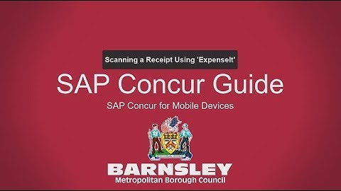 Mobile Receipt Scanning with ExpenseIT - SAP Concur Barnsley Council