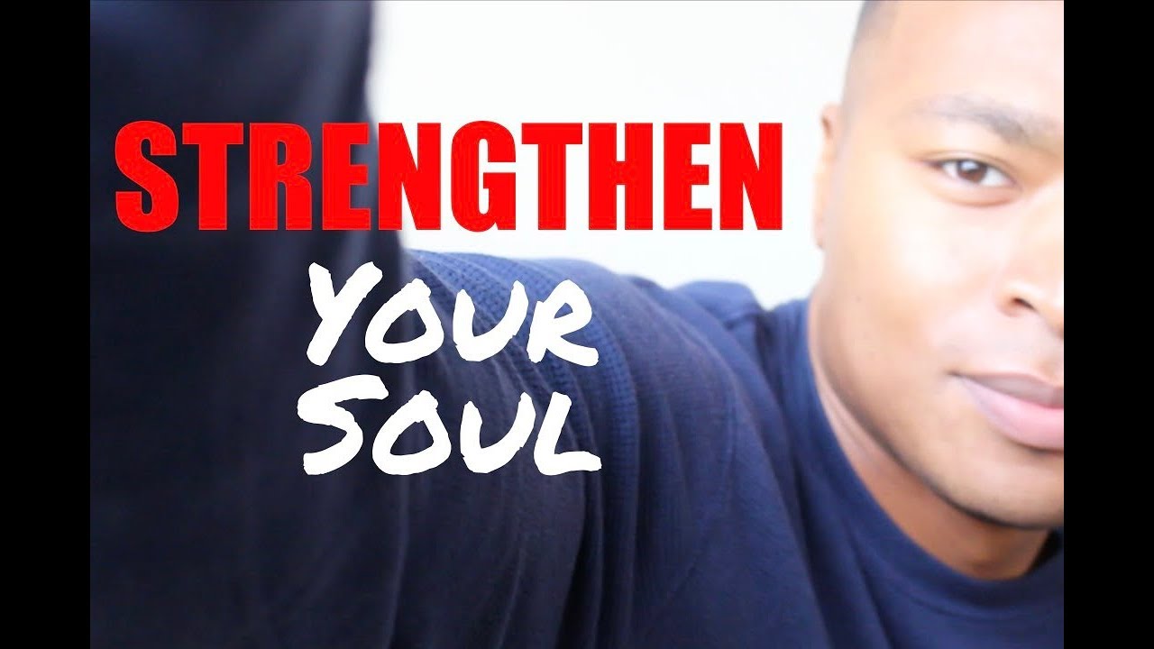 How to Strengthen Your Soul