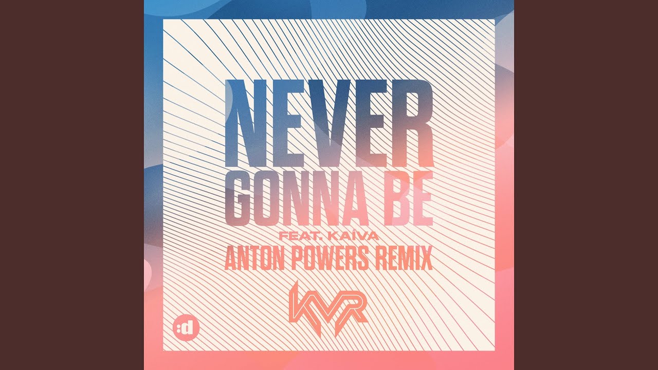 Never Gonna Be (Anton Powers Edit)