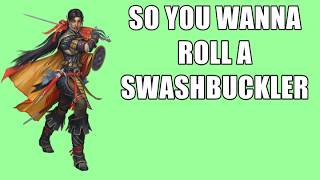 So You Wanna Roll a Swashbuckler [A PF2e Class "Guide"]