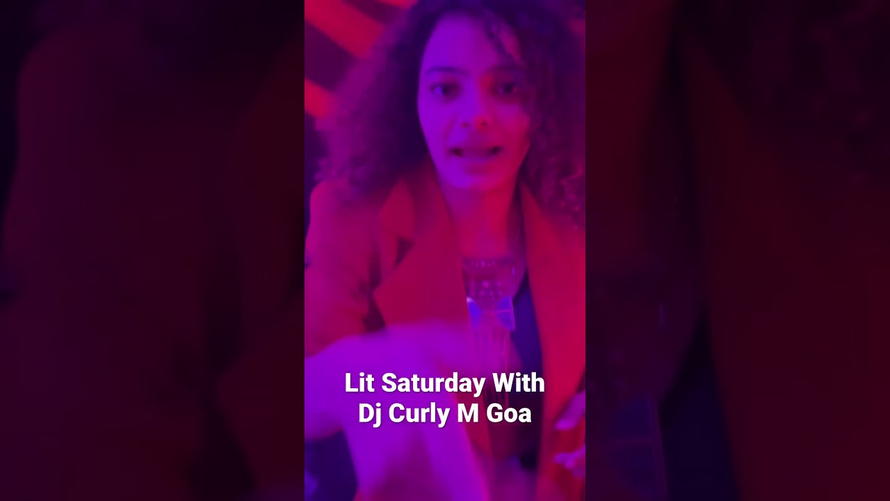 Lit Saturday With Dj Curly M Goa..! 