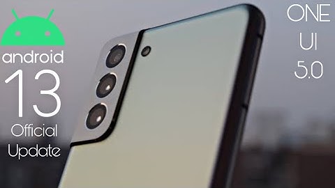Samsung Galaxy S21 Android 13 ONE UI 5.0 Update