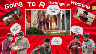 Going To A Strangers Wedding Without Invitation Helariya Shaadi New Comedy Video