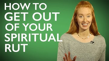 How to (Quickly) Get Out of a Spiritual Rut
