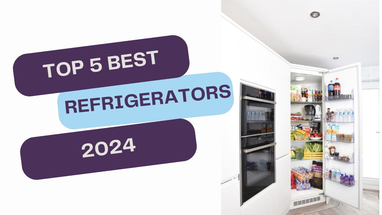 Chill in Style: Top 5 BEST Refrigerators of 2024 for a Modern Kitchen ...