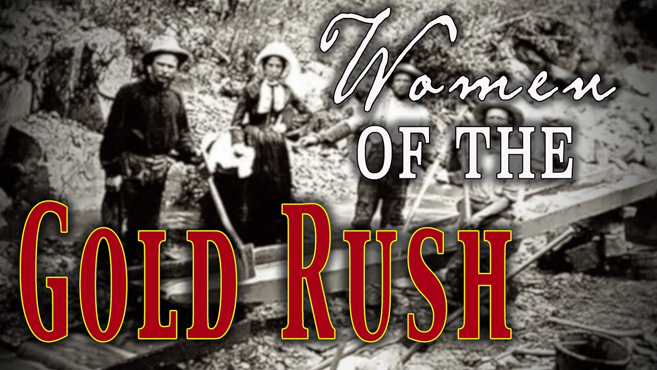 Hard Living Women of the Gold Rush & The Discovery of America - YouTube
