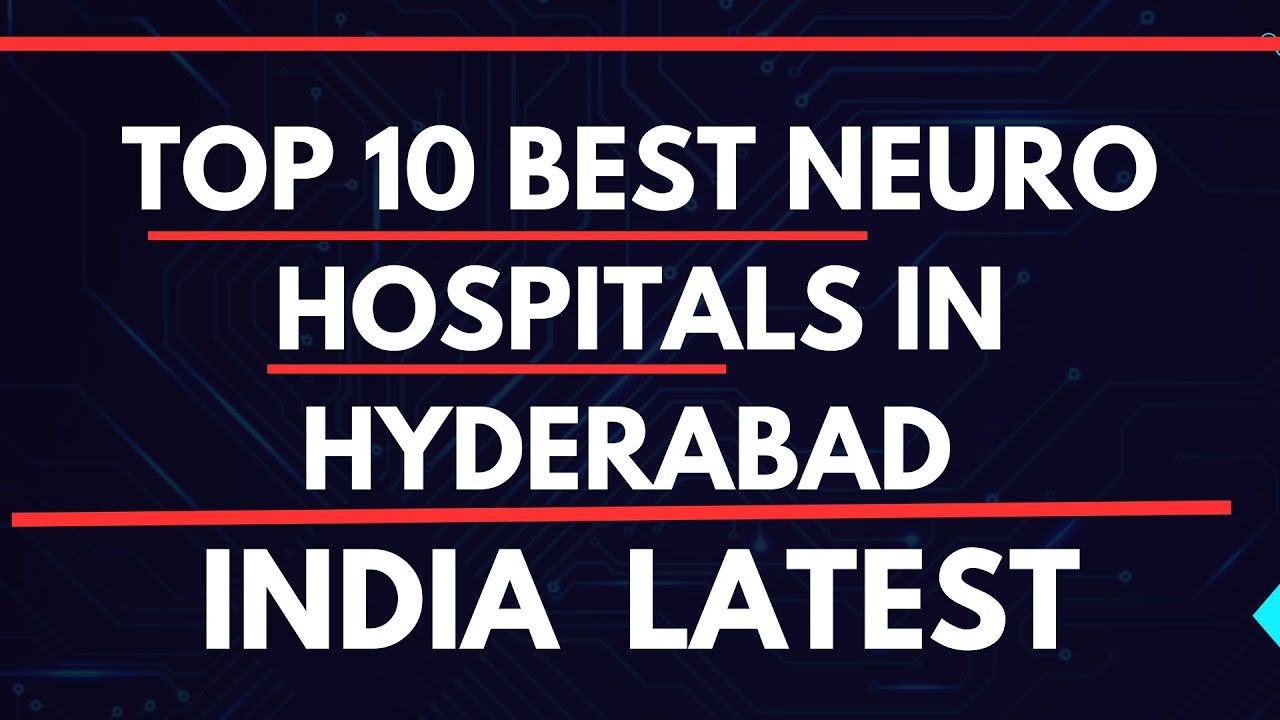 Top 10 Best Neuro Hospitals in Hyderabad 2025 | top neuro hospitals in hyderabad | Telangana