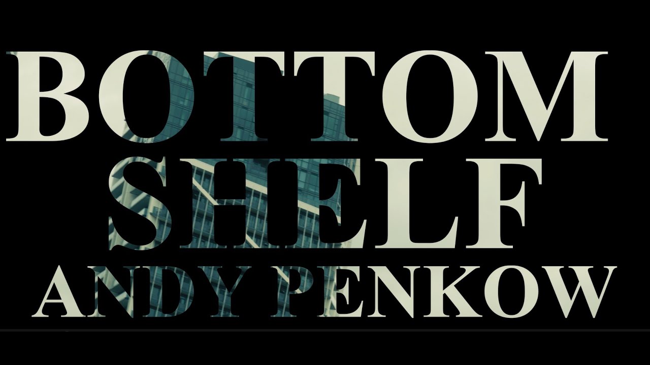 Bottom Shelf - Andy Penkow adlı videoyu YouTube'da izle Bottom Shelf - Andy Penkow adlı videoyu YouTube'da izle