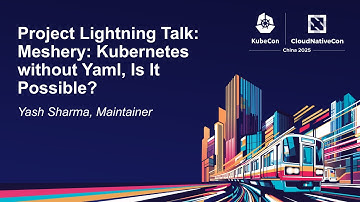 Project Lightning Talk: Meshery: Kubernetes without Yaml, Is It Possible? - Yash Sharma, Maintainer