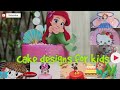 Cake models and design for kids | cakes collection for children's birthday celebration
