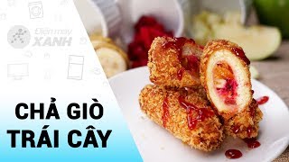 Cách Làm Chả Giò Trái Cây Nhiệt Đới Chay Lạ Mà Ngon Cho Ngày Lễ Vu Lan