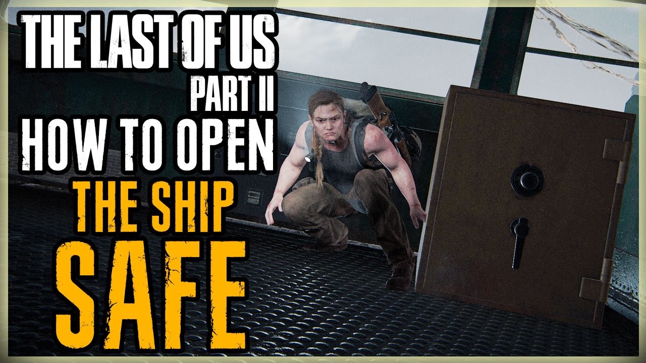 How To Open The Ship Safe The Last Of Us Part Ll Ship Safe Combination Code Boat Abby Tlou 2 Youtube