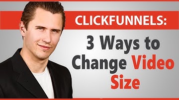 ClickFunnels: 3 Ways to Change Video Size