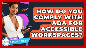 How Do You Comply With ADA For Accessible Workspaces? - Office Wellness Insights