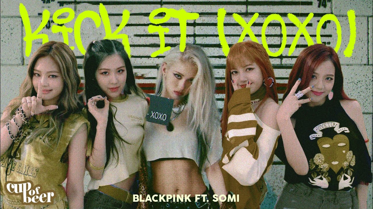 Kick It x XOXO - Blackpink ft. Somi (Mashup)