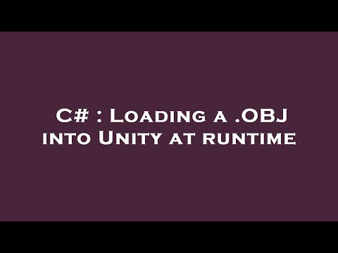 C# : Loading a .OBJ into Unity at runtime