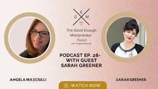The Good Enough Mompreneur Podcast: Ep 28. The Journey to Business Bliss: with guest Sarah Greener