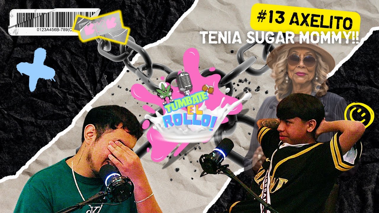 #13 Axelito | A los 15 tenia SUGAR MOMMY😏🤣 