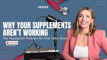 Why Your Supplements Aren’t Working (The Absorption Problem No One Talks About)