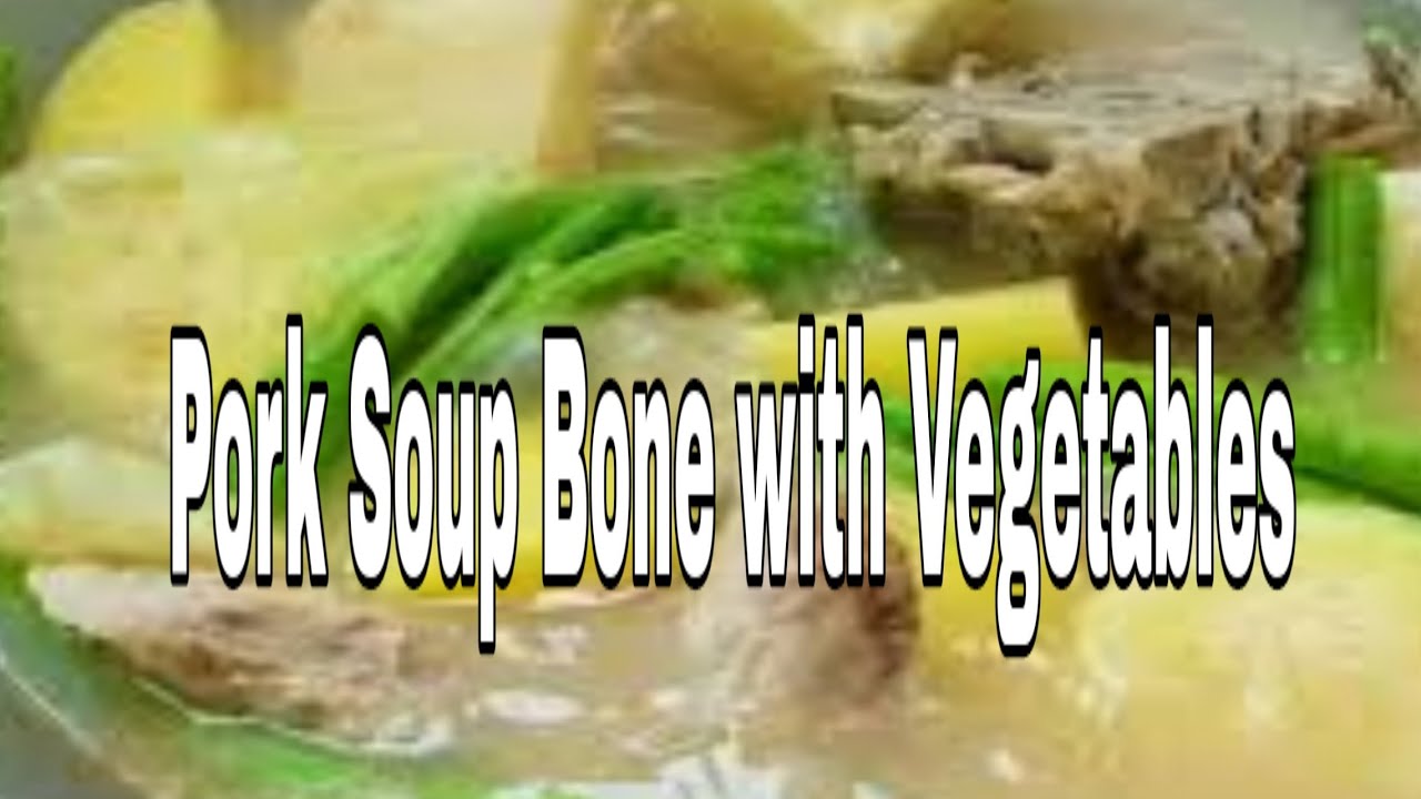 Pork Soup Bone with Vegetables😋😋 YouTube