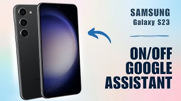 How to Turn On/Off Google Assistant on Samsung S23