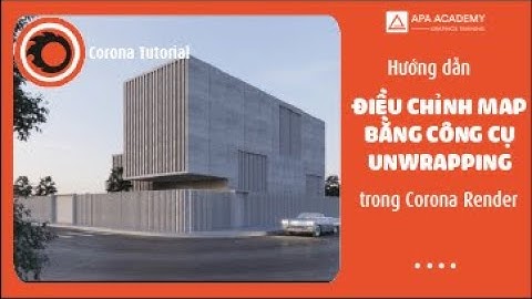 Hướng dẫn điều chỉnh map bằng công cụ unwrapping trong Corona Render