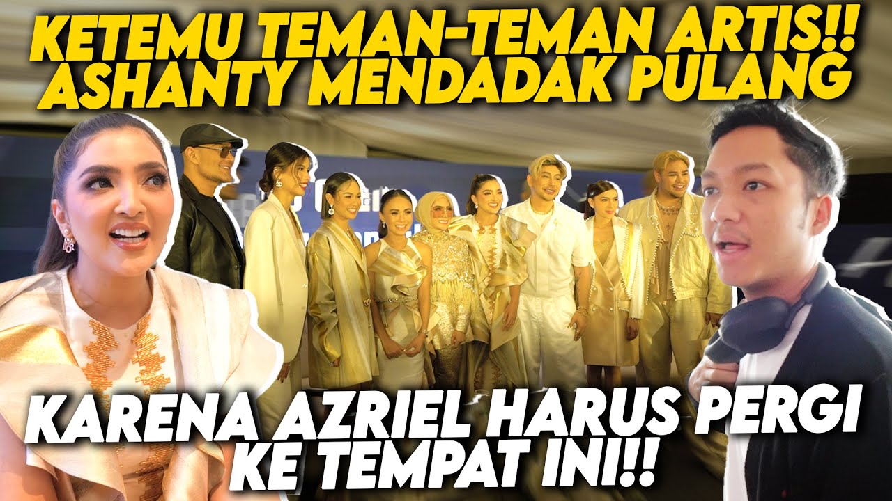 HADIRI ACARA MEWAH KETEMU BANYAK ARTIS HINGGA ORANG PENTING!! ASHANTY HARUS PULANG KARENA AZRIEL??