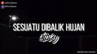 Sesuatu Dibalik Hujan - Stinky (lyrics)