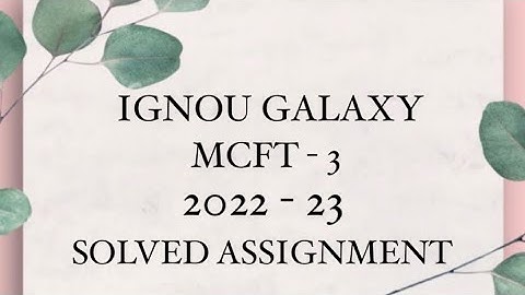 IGNOU mcft - 3 | 2022-23 | Solved assignment | Pdf | IGNOU GALAXY PUBLICATIONS