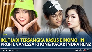 Ikut Jadi Tersangka Kasus Binomo, Ini Profil Vanessa Khong Pacar Indra Kenz Ikut Jadi Tersangka Kasus Binomo, Ini Profil Vanessa Khong Pacar Indra Kenz