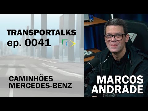 TRANSPORTALKS: Episode 0041 with MARCOS ANDRADE, from MERCEDES-BENZ