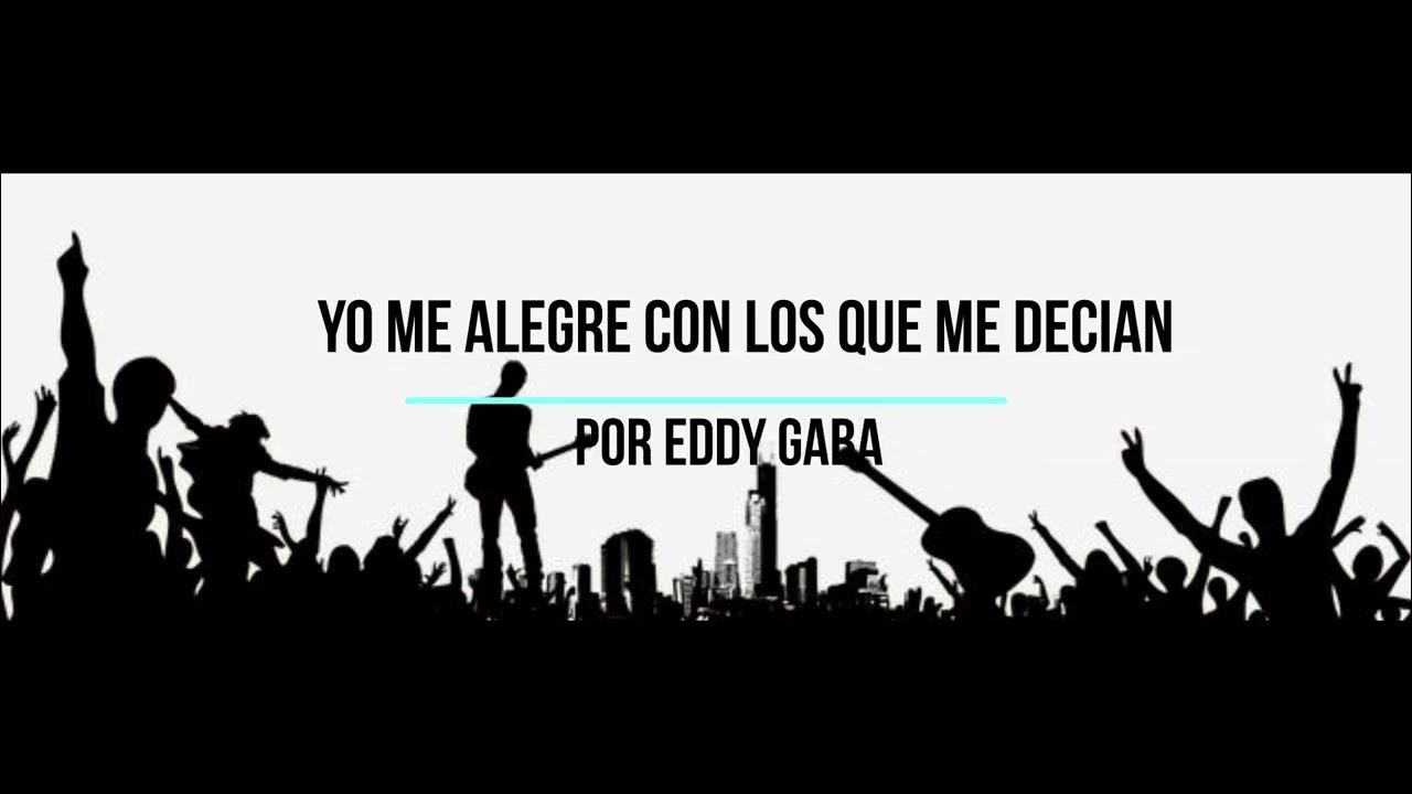 04. Yo me alegre con los que me decìan Album Ofrenda de Adoraciòn Eddy Gaba YouTube