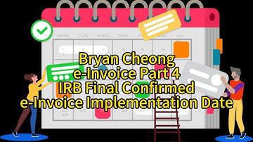 Bryan Cheong e-Invoice Part 4-IRB Final Confirmed e-Invoice Implementation Date