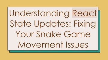 Understanding React State Updates: Fixing Your Snake Game Movement Issues