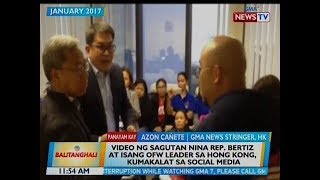 BT: Video ng sagutan nina Rep. Bertiz at isang OFW leader sa Hong Kong, kumakalat sa social media